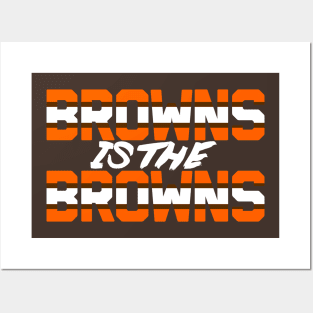 Browns is the Browns Posters and Art